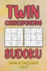 Image for Twin Corresponding Sudoku Level 4 : Very Hard Vol. 7: Play Twin Sudoku With Solutions Grid Hard Level Volumes 1-40 Sudoku Variation Travel Friendly Paper Logic Game Solve Japanese Number Cross Sum Puz