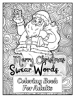 Image for Merry Christmas Swear Words Coloring Book : Gorgeous 25 Swear Word Christmas Designs; Swearing words Patterns Coloring book For Relaxation, Fun, Relieve And Stress for Adults Men, Women Perfect X-Mas 