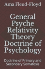 Image for General Psyche Relativity Theory Doctrine of Psychology : Doctrine of Primary and Secondary Somatosis