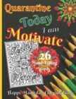 Image for Quarantine - Today I am Motivate - 26 Mood-Lifting Words - Happy Mandala Coloring Book