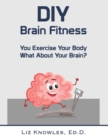 Image for DIY Brain Fitness : You Exercise Your Body, What About Your Brain?