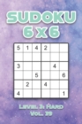 Image for Sudoku 6 x 6 Level 3 : Hard Vol. 39: Play Sudoku 6x6 Grid With Solutions Hard Level Volumes 1-40 Sudoku Cross Sums Variation Travel Paper Logic Games Solve Japanese Number Puzzles Enjoy Mathematics Ch