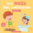 Image for Mon imagier des contraires : Livre educatif et ludique francais-anglais pour enfants et tout-petits