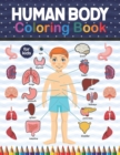 Image for Human Body Coloring Book For Kids : Human Body Anatomy Coloring Book For Kids, Boys and Girls and Medical Students. Great Gift For Boys &amp; Girls, Ages 4, 5, 6, 7, And 8 Years Old. Physiology Coloring B