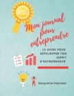 Image for Mon journal pour entreprendre : Ton guide pour developper ton esprit d&#39;entrepreneur