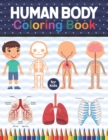 Image for Human Body Coloring Book For Kids : Human Body Anatomy Coloring Book For Kids, Boys and Girls and Medical Students. Human Brain Heart Liver Coloring Book. Human Body Activity Book For Kids. Physiology