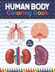 Image for Human Body Coloring Book For Kids : Human Body Anatomy Coloring Book For Kids, Boys and Girls and Medical Students. Human Brain Heart Liver Coloring Book. Human Body Activity Book For Kids. Human Skel