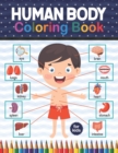 Image for Human Body Coloring Book For Kids : Human Body Anatomy Coloring Book For Kids, Boys and Girls and Medical Students. An Entertaining And Instructive Guide To The Human Body - Bones, Muscles, Blood, Ner