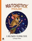 Image for Matchstick Mouse : A Halloween Coloring Book