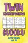 Image for Twin Corresponding Sudoku Level 1 : Easy Vol. 28: Play Twin Sudoku With Solutions Grid Easy Level Volumes 1-40 Sudoku Variation Travel Friendly Paper Logic Games Solve Japanese Number Cross Sum Puzzle
