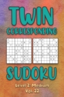 Image for Twin Corresponding Sudoku Level 2 : Medium Vol. 22: Play Twin Sudoku With Solutions Grid Medium Level Volumes 1-40 Sudoku Variation Travel Friendly Paper Logic Games Solve Japanese Number Cross Sum Pu