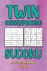 Image for Twin Corresponding Sudoku Level 2 : Medium Vol. 24: Play Twin Sudoku With Solutions Grid Medium Level Volumes 1-40 Sudoku Variation Travel Friendly Paper Logic Games Solve Japanese Number Cross Sum Pu