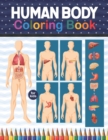 Image for Human Body Coloring Book For Kids : Human Body Student&#39;s Self-Test Coloring Book.Human Body Anatomy Coloring Book For Boys and Girls and Medical Students.Gift For kids Ages 4, 5, 6, 7, And 8 Years Old