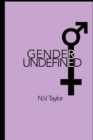 Image for Gender Undefined : Delineation Theory &amp; the Consequences of Constructs