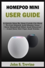 Image for Homepod Mini User Guide : A Quick Step By Step Guide On How To Get Started And Master Your New HomePod Mini And Discover Cool New Siri Tips And Tricks