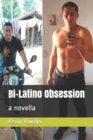 Image for Bi-Latino Obsession : a novella