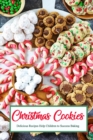Image for Christmas Cookies : Delicious Recipes Help Children to Success Baking: Gift for Christmas