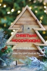 Image for Christmas Woodworking : DIY Wooden Snowflake, Christmas Trees, Wood Wreath and More: Gift for Christmas
