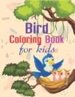 Image for Bird Coloring Book For Kids : Easy, Creative, Adorable Coloring Books For Kids And Preschoolers A Unique Collection Of Various Birds Designs For Boys And Girls To Color