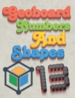 Image for Geoboard Numbers and Shapes : Numbers 1-10 + Basic Shapes