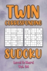 Image for Twin Corresponding Sudoku Level 3 : Hard Vol. 34: Play Twin Sudoku With Solutions Grid Hard Level Volumes 1-40 Sudoku Variation Travel Friendly Paper Logic Games Solve Japanese Number Cross Sum Puzzle
