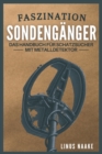 Image for Faszination Sondenganger : Das Handbuch fur Schatzsucher mit Metalldetektor