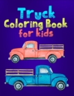 Image for Truck Coloring Book For Kids : A Good Coloring Book And Amazing Gift Ideas For Toddlers, Preschoolers, Boys, Girls &amp; Kids