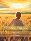 Image for The Wheat Princess : Large Print