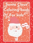 Image for Santa Claus Coloring Book for kids : Ages 2-5 Simple and cute designs for little ones Santa`s coming HO HO HO