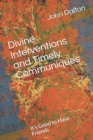 Image for Divine Interventions and Timely Communiques : It&#39;s Good to Have Friends