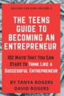 Image for The Teens Guide to Becoming an Entrepreneur : 102 Ways That You Can Start to Think Like a Successful Entrepreneur