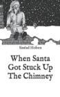 Image for When Santa Got Stuck Up the Chimney