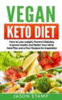 Image for Vegan Keto Diet : How to Lose Weight, Prevent Diabetes, Improve Health, and Better Your Mind. Meal Plan and a Few Recipes for Inspiration.