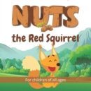 Image for Nuts the Red Squirrel : Follow the adventures of Nuts the Red Squirrel in this beautifully illustrated children&#39;s book.