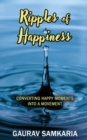 Image for Ripples of Happiness : Converting Happy Moments Into a Movement