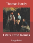 Image for Life&#39;s Little Ironies : Large Print