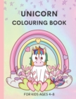 Image for Unicorn Colouring Book For Kids Ages 4-8 : 48 Magical Unicorns &amp; Rainbows - Cute Designs For Children - 8.5&quot; x 11&quot;
