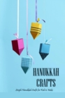 Image for Hanukkah Crafts : Simple Hanukkah Crafts for Kids to Make: Festive and Fun Hanukkah Crafts for Kids Book