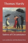 Image for Satires of Circumstance : Lyrics and Reveries, with Miscellaneous Pieces