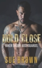 Image for Hold Close : a second chance/bodyguard/daddy gay romance
