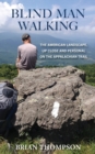 Image for Blind Man Walking : Views of the American Landscape from the Appalachian Trail