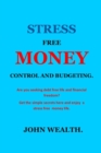 Image for Stress Free Money Control and Budgeting.