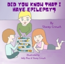 Image for Did you know that I have epilepsy? : A children&#39;s book about a boy that has seizures