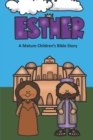 Image for Esther A Mature Children&#39;s Bible Story