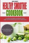 Image for Healthy Smoothie Cookbook : Cleanse Your Body and Boost Your Immune System with Delicious Smoothies - Recipes for Weight Loss, Detox and Energy