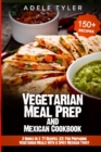 Image for Vegetarian Meal Prep and Mexican Cookbook : 2 Books In 1: 77 Recipes (X2) For Preparing Vegetarian Meals With A Spicy Mexican Twist