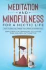 Image for Meditation and Mindfulness for a Hectic Life : How to reduce stress and create a happier you.