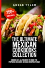 Image for The Ultimate Mexican Cookbooks Collection : 4 Books In 1: All You Need To Know For Preparing Delicious Mexican Recipes At Home