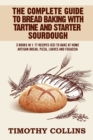 Image for The Complete Guide To Bread Baking With Tartine And Starter Sourdough