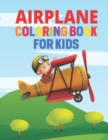 Image for Airplane Coloring Book For Kids : Hand Drawn, Precise Designs Of Various Plane Big Coloring Book For Babies And Youngsters Who Love Airplanes, Fighter Jets, Helicopters And More For Boys And Girls. Am